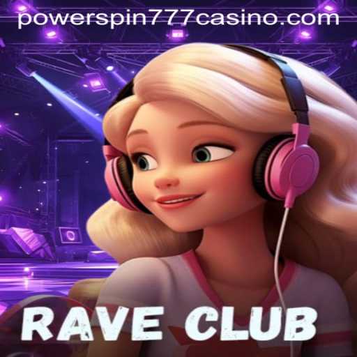 RaveClub: Exploring the Exciting World of Powerspin777